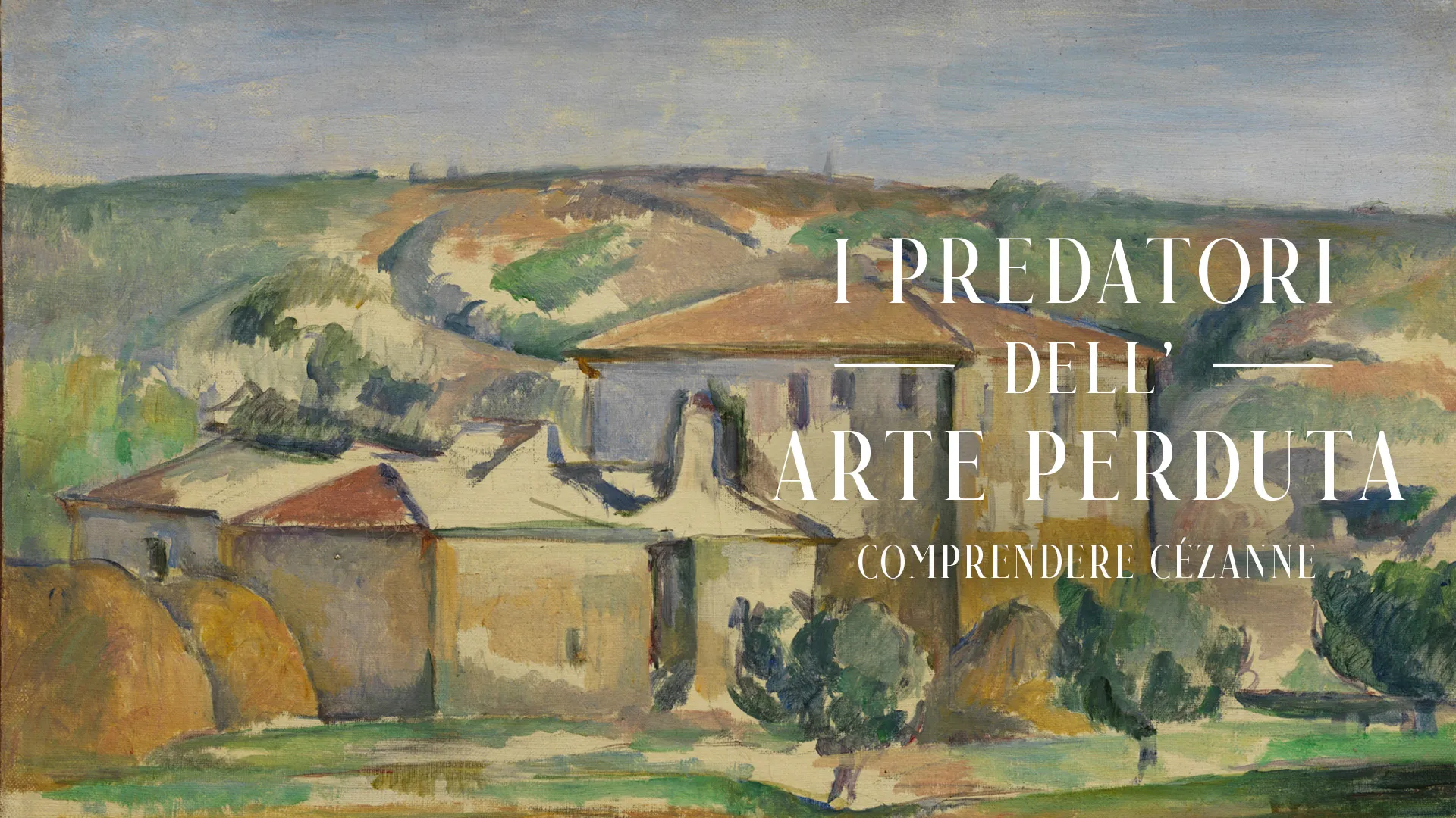 I predatori dell'arte perduta - Comprendere Cézanne - poster