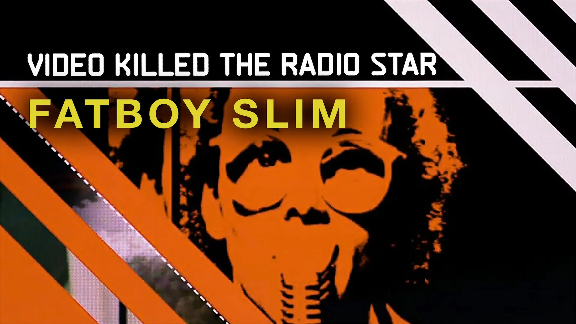 Video Killed the Radio Star Artist View - Fat Boy Slim - poster
